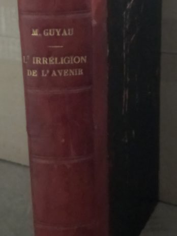 M. Guyau – L’irréligion de l’avenir, étude sociologique