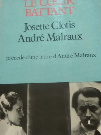 Suzanne Chantal – Le cœur battant. Josette Clotis, André Malraux