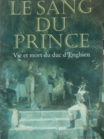 Florence de Baudus – Le sang du prince. Vie et mort du duc d’Enghien.