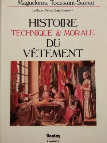 Maguelonne Toussaint-Samat – Histoire technique & morale du vêtement