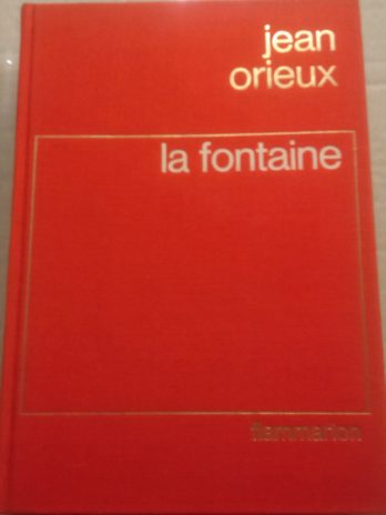 Jean Orieux – La Fontaine ou la vie est un conte