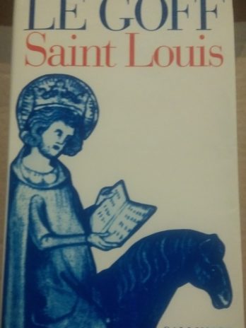 Jacques Le Goff – Saint Louis.