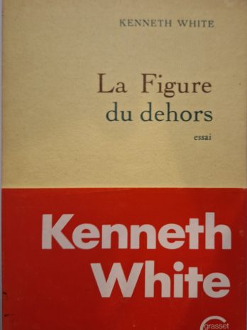 Kenneth White – La Figure du dehors