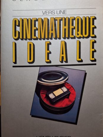 Claude Beylie – Vers une cinémathèque idéale.