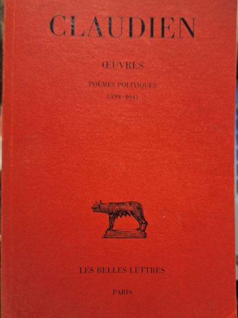 Claudien – Oeuvres, tome 3. Poèmes politiques (399 – 404).