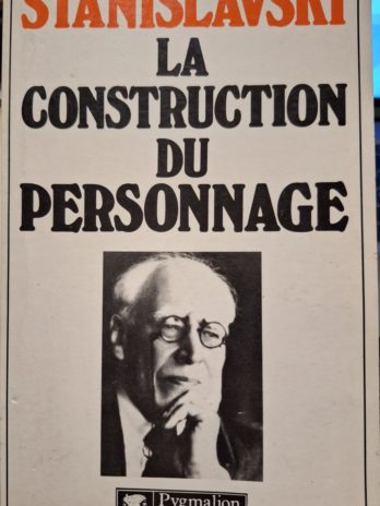 Constantin Stanislavski – La construction du personnage.