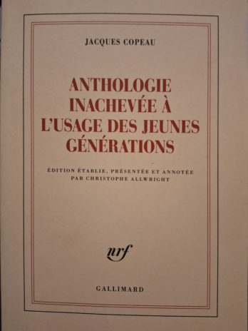 Jacques Copeau – Anthologie inachevée à l’usage des jeunes générations.