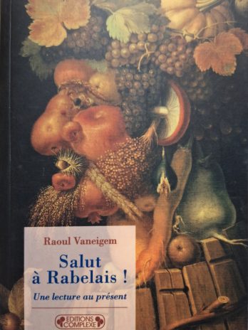 Raoul Vaneigem – Salut à Rabelais! Une lecture au présent.