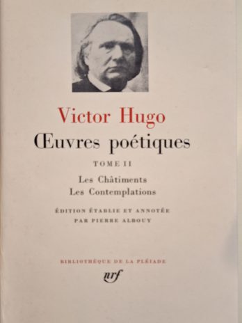 Victor Hugo – Oeuvres poétiques. Tome II. Les Châtiments. Les Contemplations.