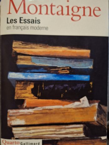 Montaigne – Les Essais en français moderne.