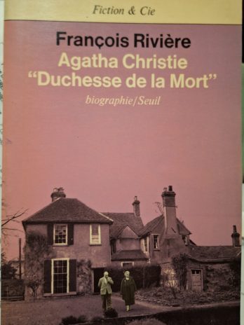 François Rivière – Agatha Christie “Duchesse de la Mort”.