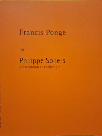 Francis Ponge par Philippe Sollers. Présentation et anthologie.
