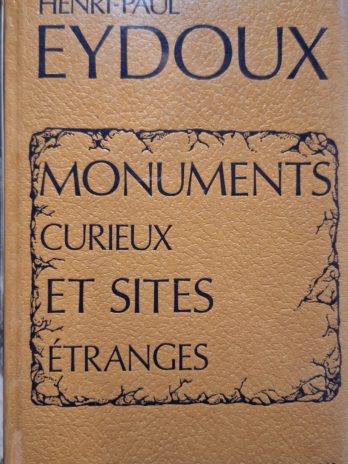 Henri-Paul Eydoux – Monuments curieux et sites étranges.