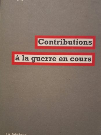 Tiqqun – Contributions à la guerre en cours.