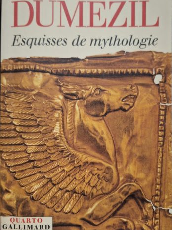 Georges Dumézil – Esquisses de mythologie.