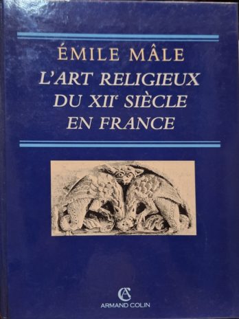 Emile Mâle – L’art religieux du XIIe siècle en France.