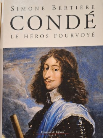 Simone Bertière – Condé le héros fourvoyé