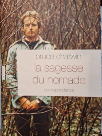 Bruce Chatwin – La sagesse du nomade. Correspondance