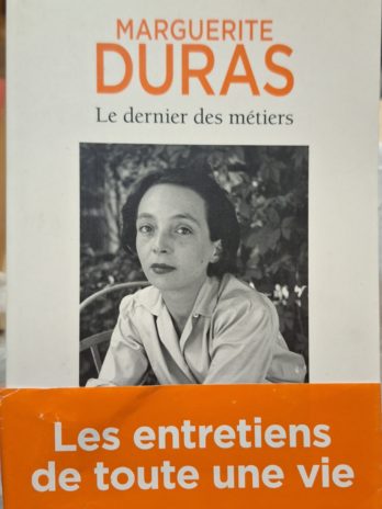 Marguerite Duras – Le dernier des métiers. Entretiens 1962-1991