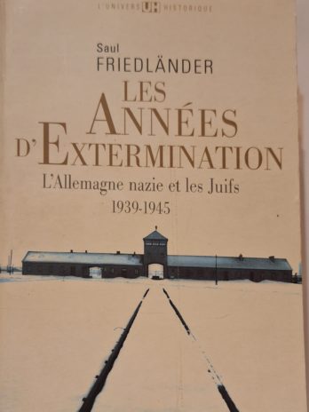 Saul Friedländer – Les années d’extermination. L’Allemagne nazie et les Juifs (1939-1945)