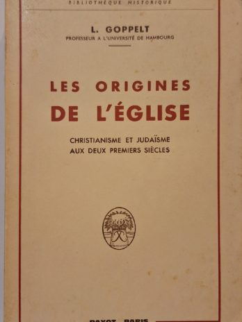 Leonhard Goppelt – Les origines de l’Eglise. Christianisme et judaïsme aux deux premiers siècles