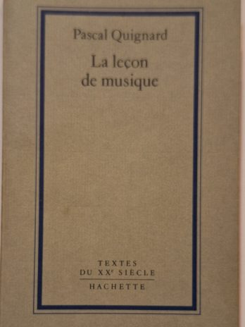 Pascal Quignard – La leçon de musique.