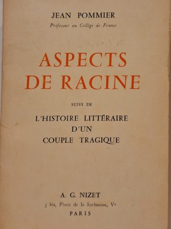 Jean Pommier – Aspects de Racine, suivi de L’histoire littéraire d’un couple tragique