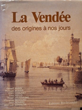 Jean-Luc Sarrazin (sous la direction de) – La Vendée des origines à nos jours