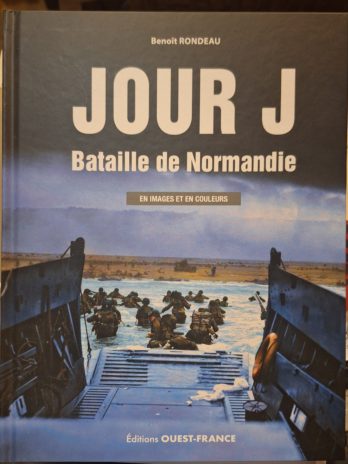 Benoît Rondeau – Jour J. Bataille de Normandie