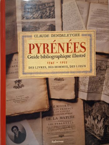 Claude Dendaletche – Pyrénées. Guide bibliographique illustré (1545-1955)