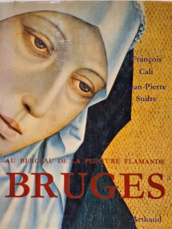 François Cali – Bruges. Au berceau de la peinture flamande