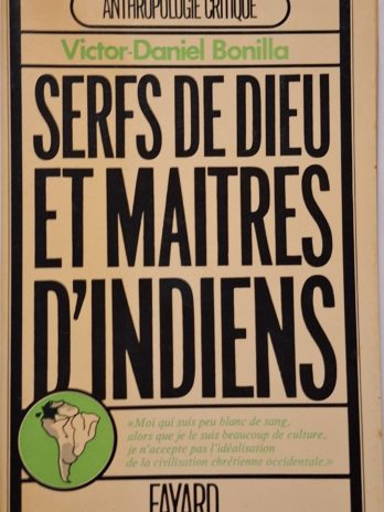 Victor-Daniel Bonilla – Serfs de Dieu et maîtres d’indiens