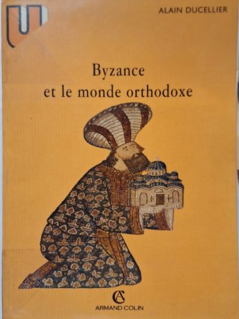 Alain Ducellier – Byzance et le monde orthodoxe