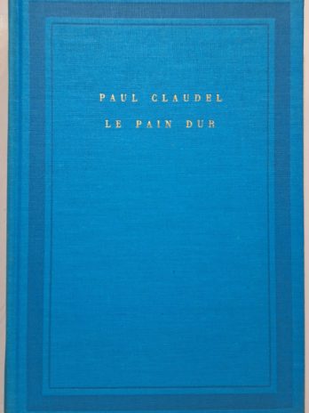 Paul Claudel – Le Pain dur