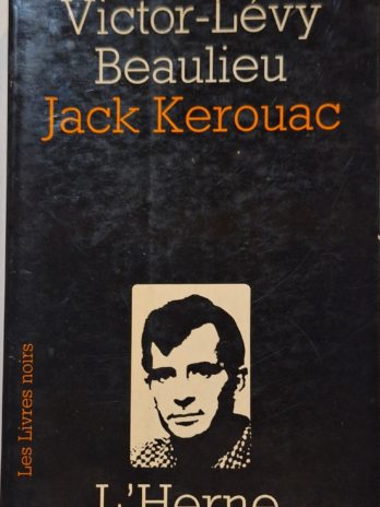 Victor-Lévy Beaulieu – Jack Kerouac