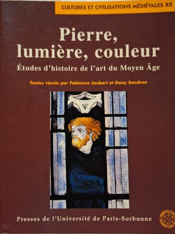 Pierre, lumière, couleur. Etudes d’histoire de l’art du Moyen Age