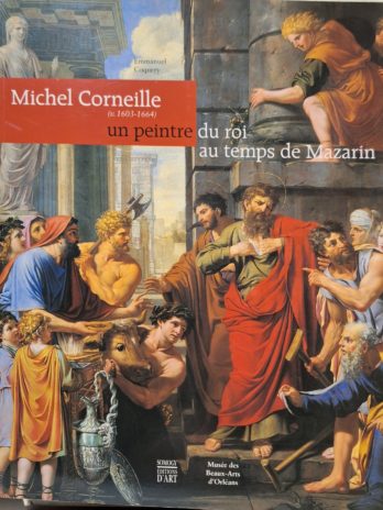 Emmanuel Coquery – Michel Corneille (v. 1603-1664), un peintre du roi au temps de Mazarin