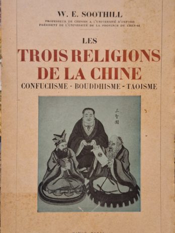 W. E. Soothill – Les trois religions de la Chine (confuciisme, bouddhisme, taoïsme)