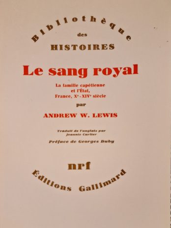 Andrew W. Lewis – Le sang royal. La famille capétienne et l’Etat, France, Xe-XIVe siècle