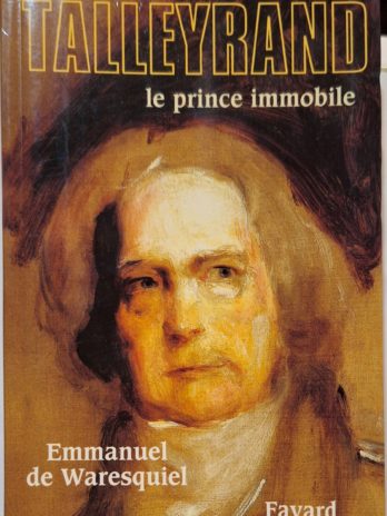 Emmanuel de Waresquiel – Talleyrand, le prince immobile