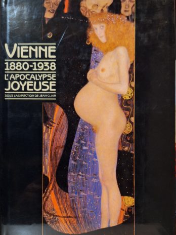 ‎CLAIR (sous la direction de Jean) – ‎Vienne 1880-1938. L’Apocalypse joyeuse.‎