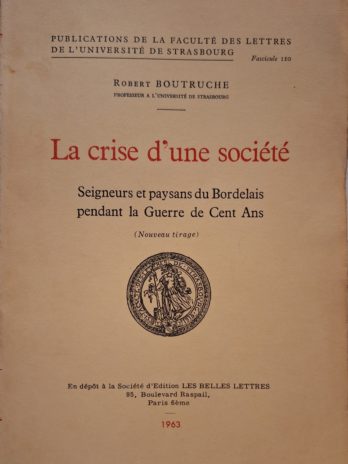 Robert Boutruche – La crise d’une société. Seigneurs et paysans du Bordelais pendant la Guerre de Cent Ans