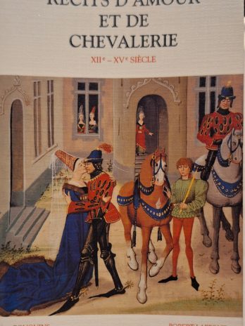 Récits d’amour et de chevalerie, XIIe – XVe siècle