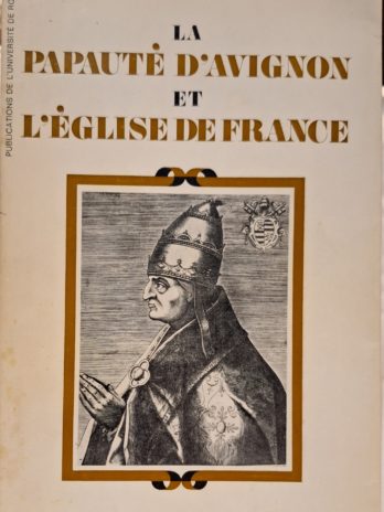 Louis Caillet – La Papauté d’Avignon et l’Eglise de France