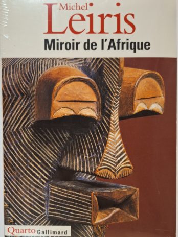 Michel Leiris – Miroir de l’Afrique.