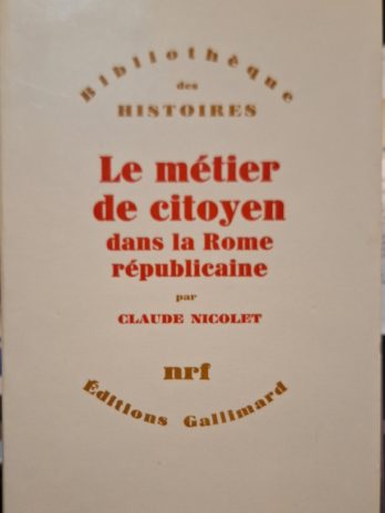 Claude Nicolet – Le métier de citoyen dans la Rome républicaine.