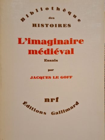 Jacques Le Goff – L’imaginaire médiéval. Essais.