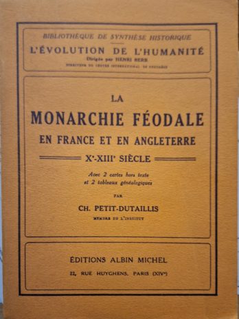 Ch. Petit-Dutaillis – La monarchie féodale en France et en Angleterre (Xe-XIIIe siècle).