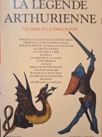 La légende arturienne. Le Graal et la Table Ronde.