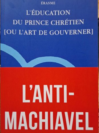 Erasme – L’éducation du prince chrétien [ou l’art de gouverner].